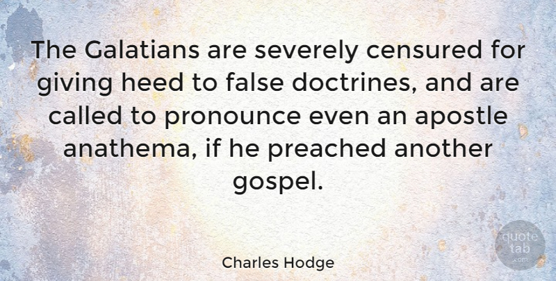 Charles Hodge Quote About Giving, Galatians, Doctrine: The Galatians Are Severely Censured...