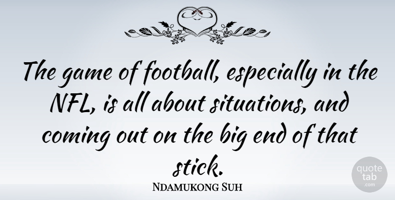 Ndamukong Suh Quote About Football, Games, Nfl: The Game Of Football Especially...
