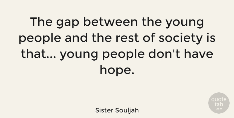 Sister Souljah Quote About People, Gaps, Young: The Gap Between The Young...