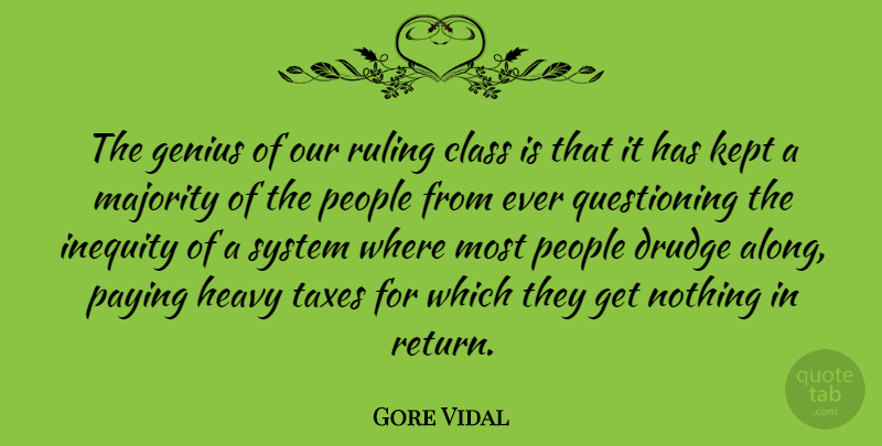 Gore Vidal Quote About Government, Class, People: The Genius Of Our Ruling...