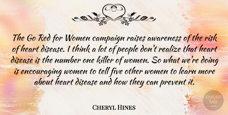 Cheryl Hines Quote About Awareness, Campaign, Disease, Five, Killer: The Go Red For Women...