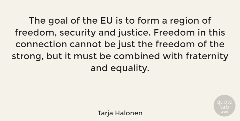 Tarja Halonen Quote About Strong, Justice, Goal: The Goal Of The Eu...