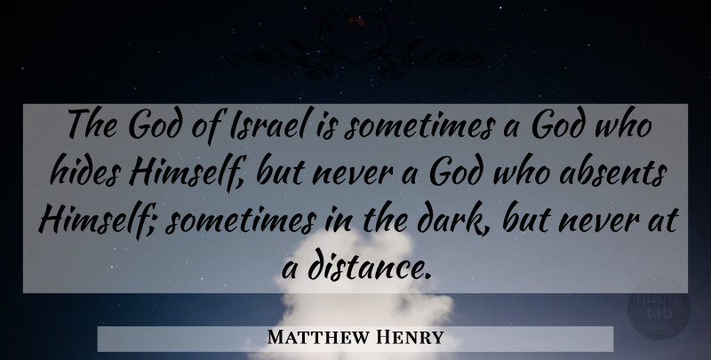 Matthew Henry Quote About Distance, Dark, Israel: The God Of Israel Is...