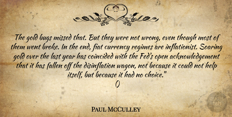 Paul McCulley Quote About Bugs, Currency, Fallen, Gold, Help: The Gold Bugs Missed That...