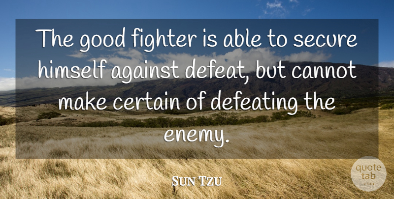 Sun Tzu Quote About Art, War, Enemy: The Good Fighter Is Able...