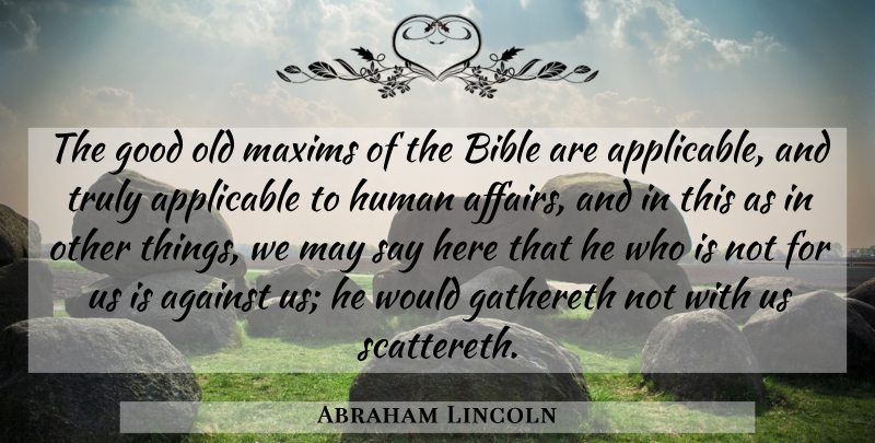 Abraham Lincoln Quote About Religious, May, Affair: The Good Old Maxims Of...