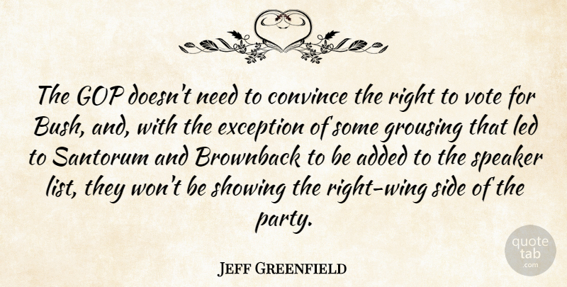 Jeff Greenfield Quote About Added, Convince, Exception, Gop, Led: The Gop Doesnt Need To...