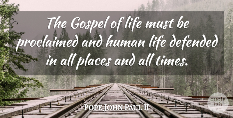 Pope John Paul II Quote About Catholic, Human Life, All Time: The Gospel Of Life Must...