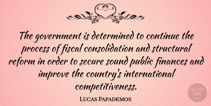 Lucas Papademos Quote About Country, Government, Order: The Government Is Determined To...