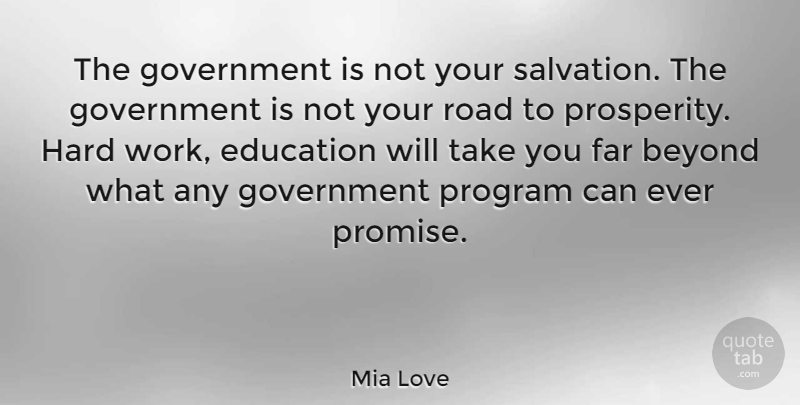 Mia Love Quote About Hard Work, Government, Promise: The Government Is Not Your...