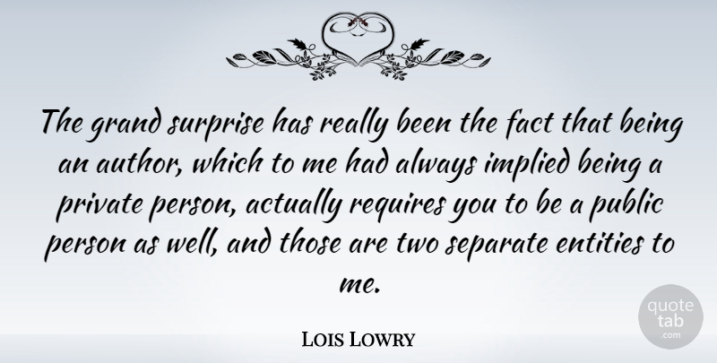 Lois Lowry Quote About Entities, Grand, Private, Public, Requires: The Grand Surprise Has Really...
