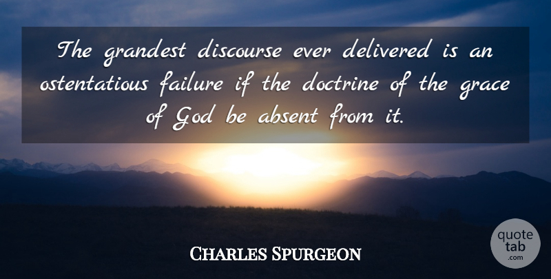 Charles Spurgeon Quote About Grace, Doctrine, Discourse: The Grandest Discourse Ever Delivered...