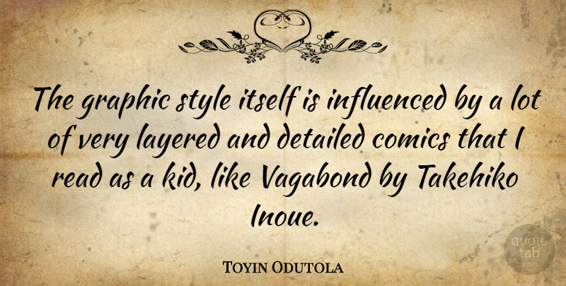 Toyin Odutola Quote About Kids, Style, Vagabonds: The Graphic Style Itself Is...