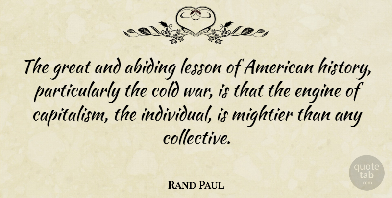 Rand Paul Quote About War, Lessons, Abiding: The Great And Abiding Lesson...