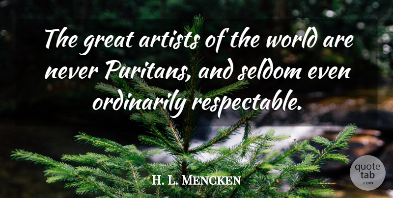 H. L. Mencken Quote About Art, Ymca, World: The Great Artists Of The...