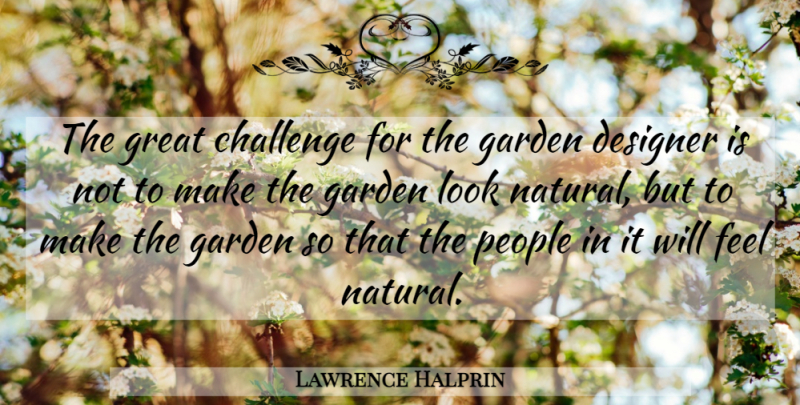 Lawrence Halprin Quote About Beauty, Garden, People: The Great Challenge For The...