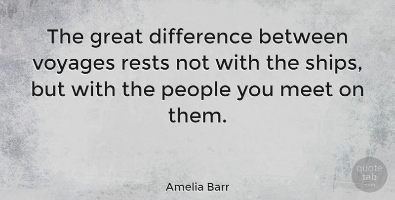 Amelia Barr Quote About Inspirational, Friendship, Travel: The Great Difference Between Voyages...