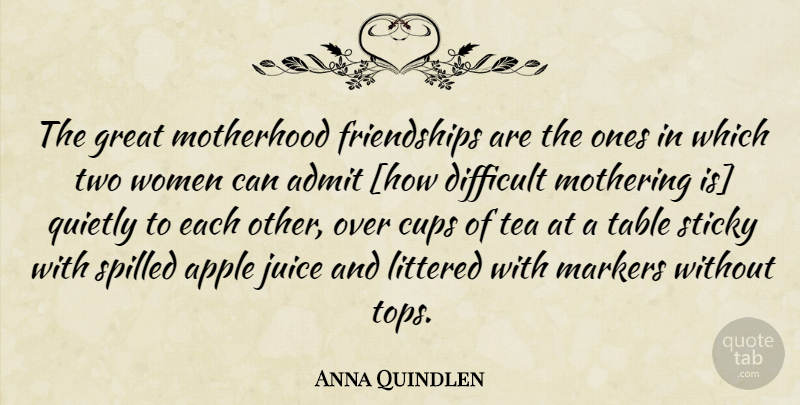 Anna Quindlen Quote About Motherhood, Two, Apples: The Great Motherhood Friendships Are...