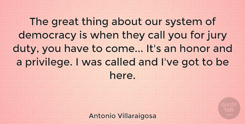 Antonio Villaraigosa Quote About Honor, Democracy, Privilege: The Great Thing About Our...