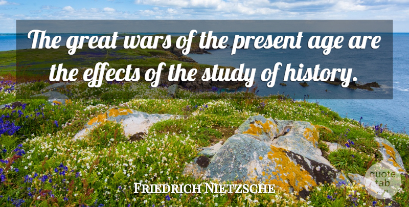 Friedrich Nietzsche Quote About War, History, Age: The Great Wars Of The...