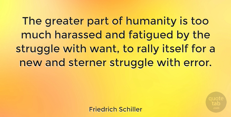 Friedrich Schiller Quote About Mistake, Struggle, Errors: The Greater Part Of Humanity...