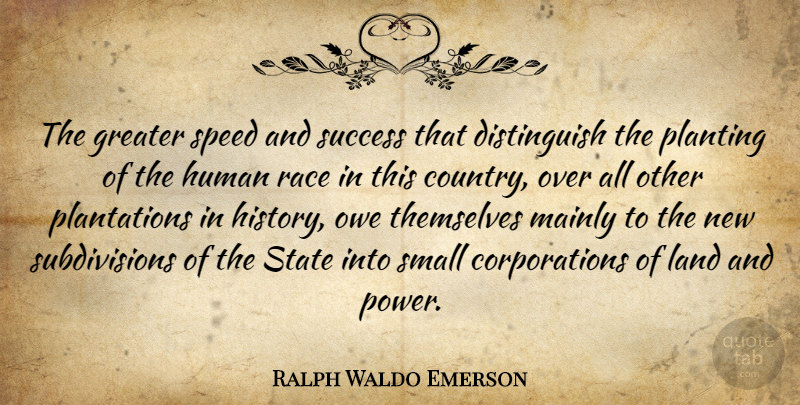 Ralph Waldo Emerson Quote About Success, Country, Race: The Greater Speed And Success...