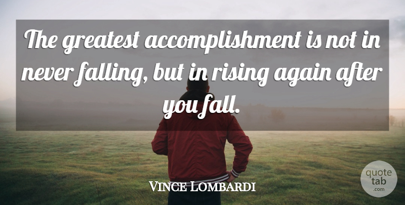 Vince Lombardi Quote About Achievement, Again, American Coach, Greatest: The Greatest Accomplishment Is Not...