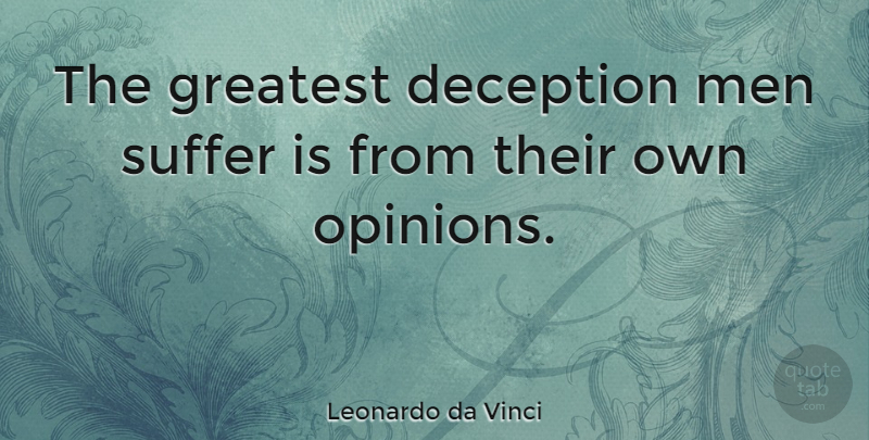 Leonardo da Vinci Quote About Inspirational, Spiritual, Art: The Greatest Deception Men Suffer...