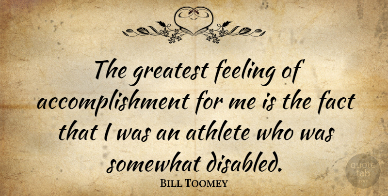 Bill Toomey Quote About Athlete, Accomplishment, Feelings: The Greatest Feeling Of Accomplishment...