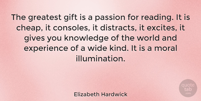 Elizabeth Hardwick Quote About Education, Reading, Knowledge: The Greatest Gift Is A...