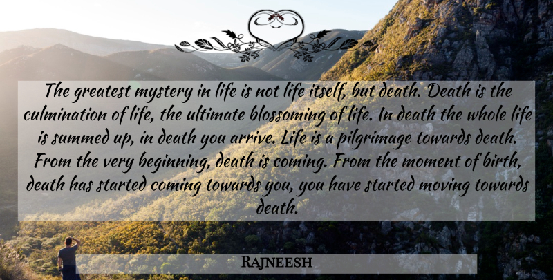 Rajneesh Quote About Death, Moving, Blossoming: The Greatest Mystery In Life...