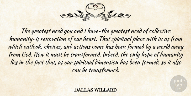 Dallas Willard Quote About Spiritual, Lying, Heart: The Greatest Need You And...