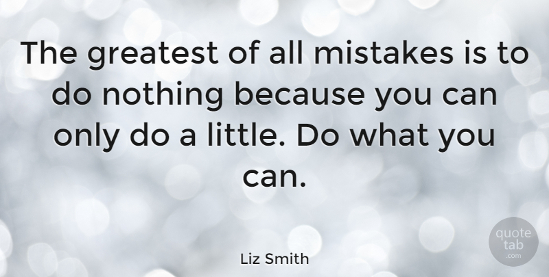 Liz Smith Quote About American Journalist, Mistakes: The Greatest Of All Mistakes...