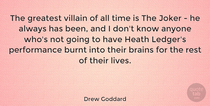 Drew Goddard Quote About Brain, Villain, All Time: The Greatest Villain Of All...