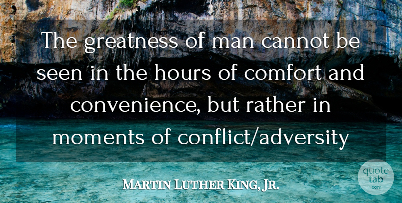 Martin Luther King, Jr. Quote About Adversity, Greatness, Men: The Greatness Of Man Cannot...