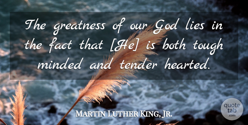 Martin Luther King, Jr. Quote About Inspirational, Lying, Greatness: The Greatness Of Our God...