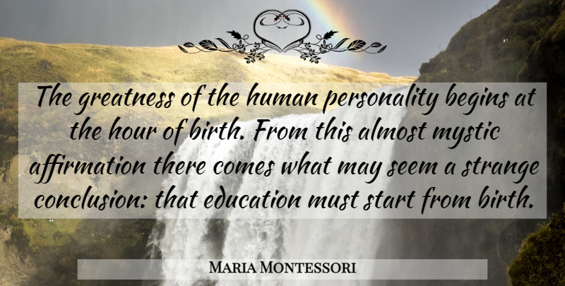 Maria Montessori Quote About Education, Greatness, Personality: The Greatness Of The Human...