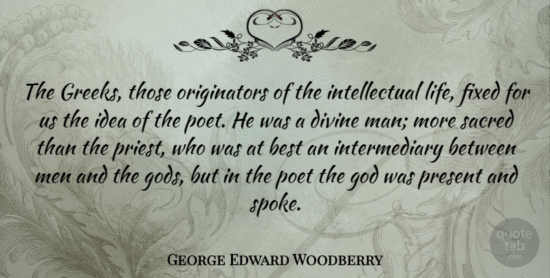 George Edward Woodberry Quote About Men, Origin Of Life, Ideas: The Greeks Those Originators Of...