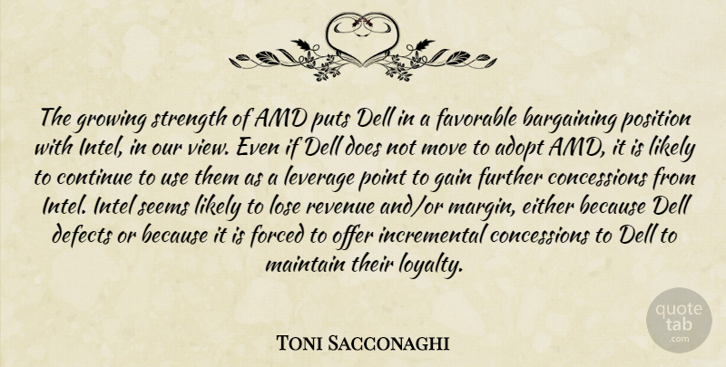 Toni Sacconaghi Quote About Adopt, Bargaining, Continue, Defects, Either: The Growing Strength Of Amd...