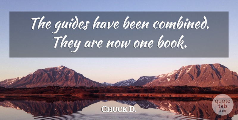 Chuck D. Quote About Books And Reading, Guides: The Guides Have Been Combined...