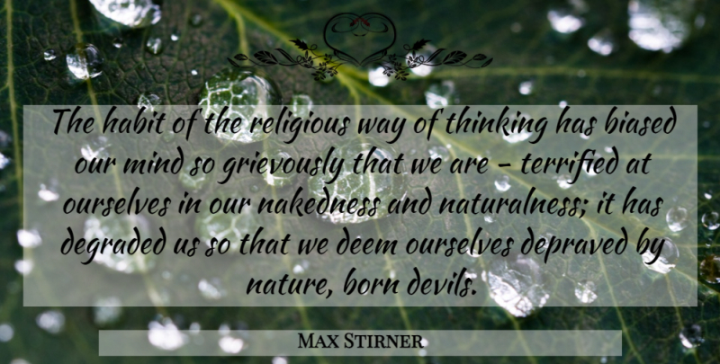 Max Stirner Quote About Religious, Thinking, Mind: The Habit Of The Religious...