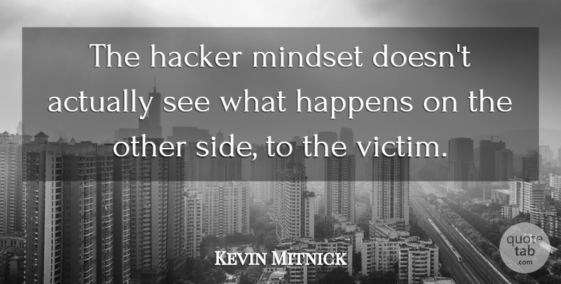 Kevin Mitnick Quote About Sides, Hackers, Mindset: The Hacker Mindset Doesnt Actually...