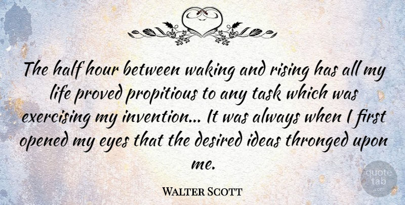 Walter Scott Quote About Eye, Exercise, Ideas: The Half Hour Between Waking...