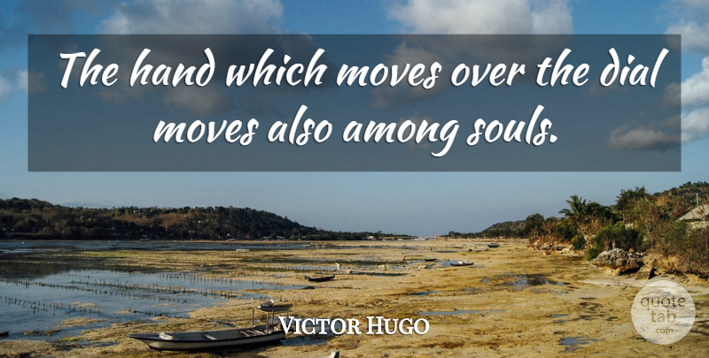 Victor Hugo Quote About Moving, Hands, Soul: The Hand Which Moves Over...