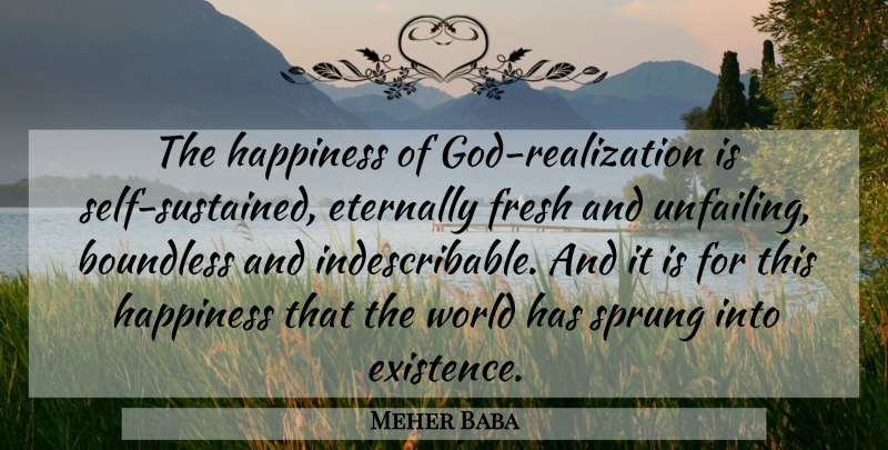 Meher Baba Quote About Self, Realization, World: The Happiness Of God Realization...
