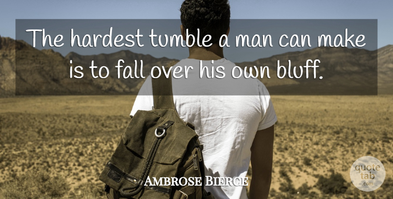Ambrose Bierce Quote About Wisdom, Clever, Lying: The Hardest Tumble A Man...