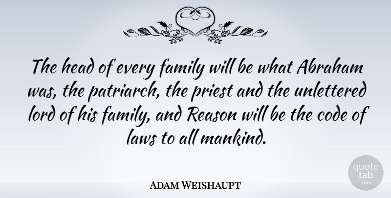 Adam Weishaupt Quote About Law, Lord, Reason: The Head Of Every Family...