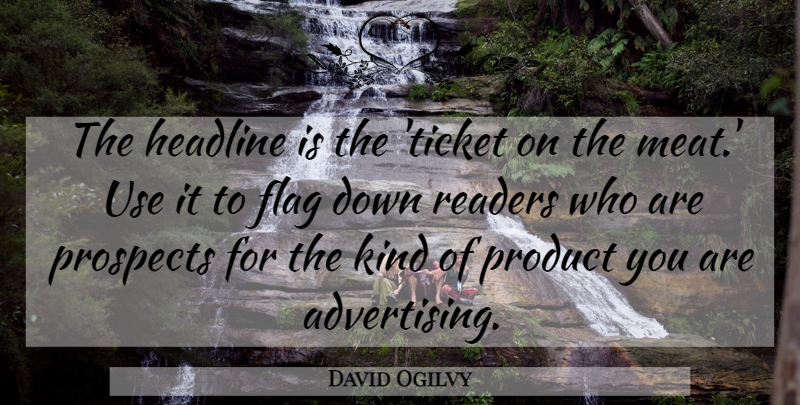 David Ogilvy Quote About Perspective, Flags, Use: The Headline Is The Ticket...