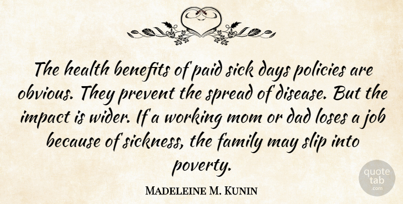 Madeleine M. Kunin Quote About Benefits, Dad, Days, Family, Health: The Health Benefits Of Paid...