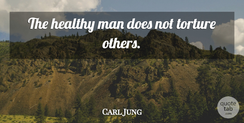 Carl Jung Quote About Men, Healthy, Doe: The Healthy Man Does Not...